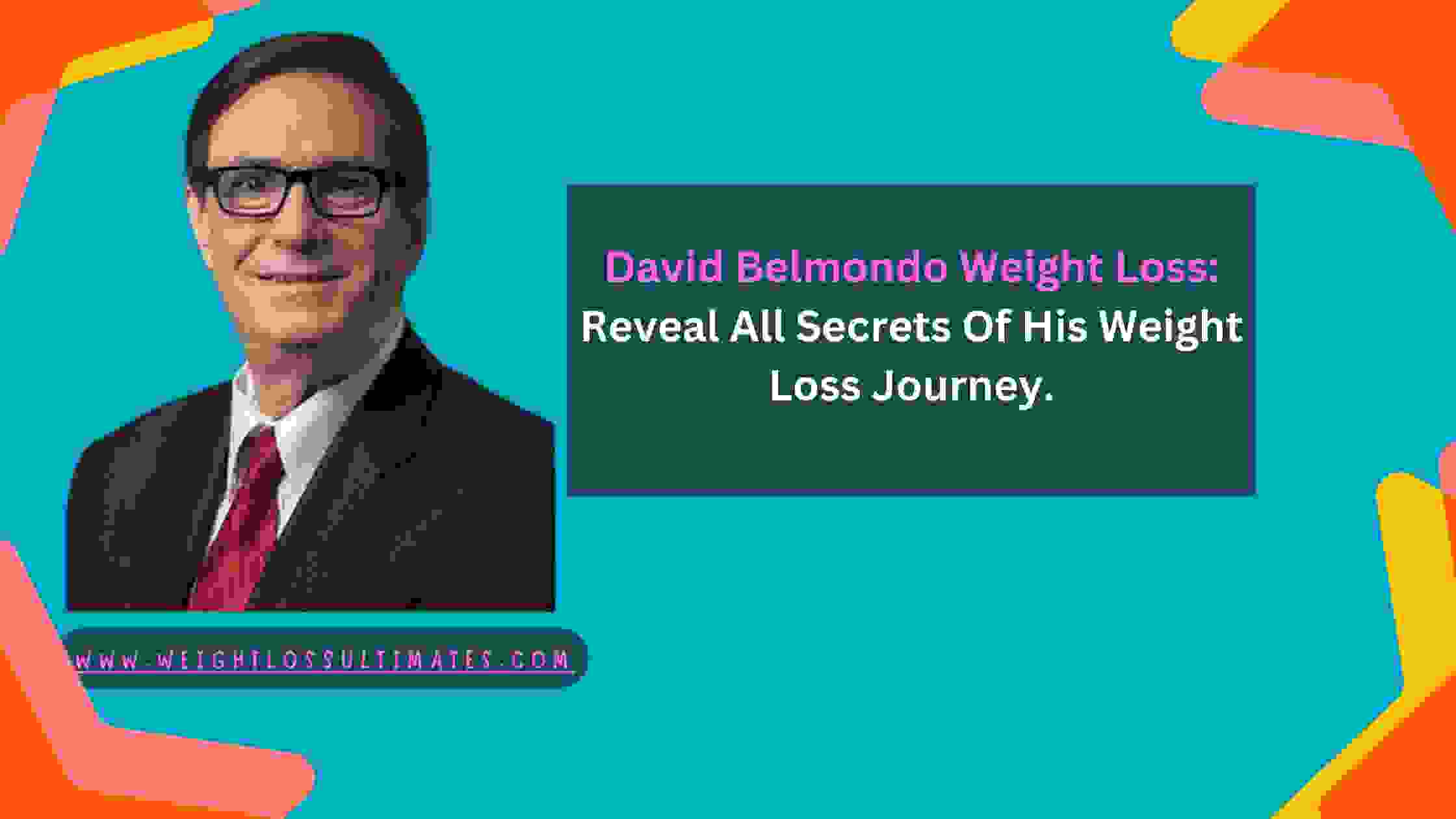 David Belmondo Weight Loss